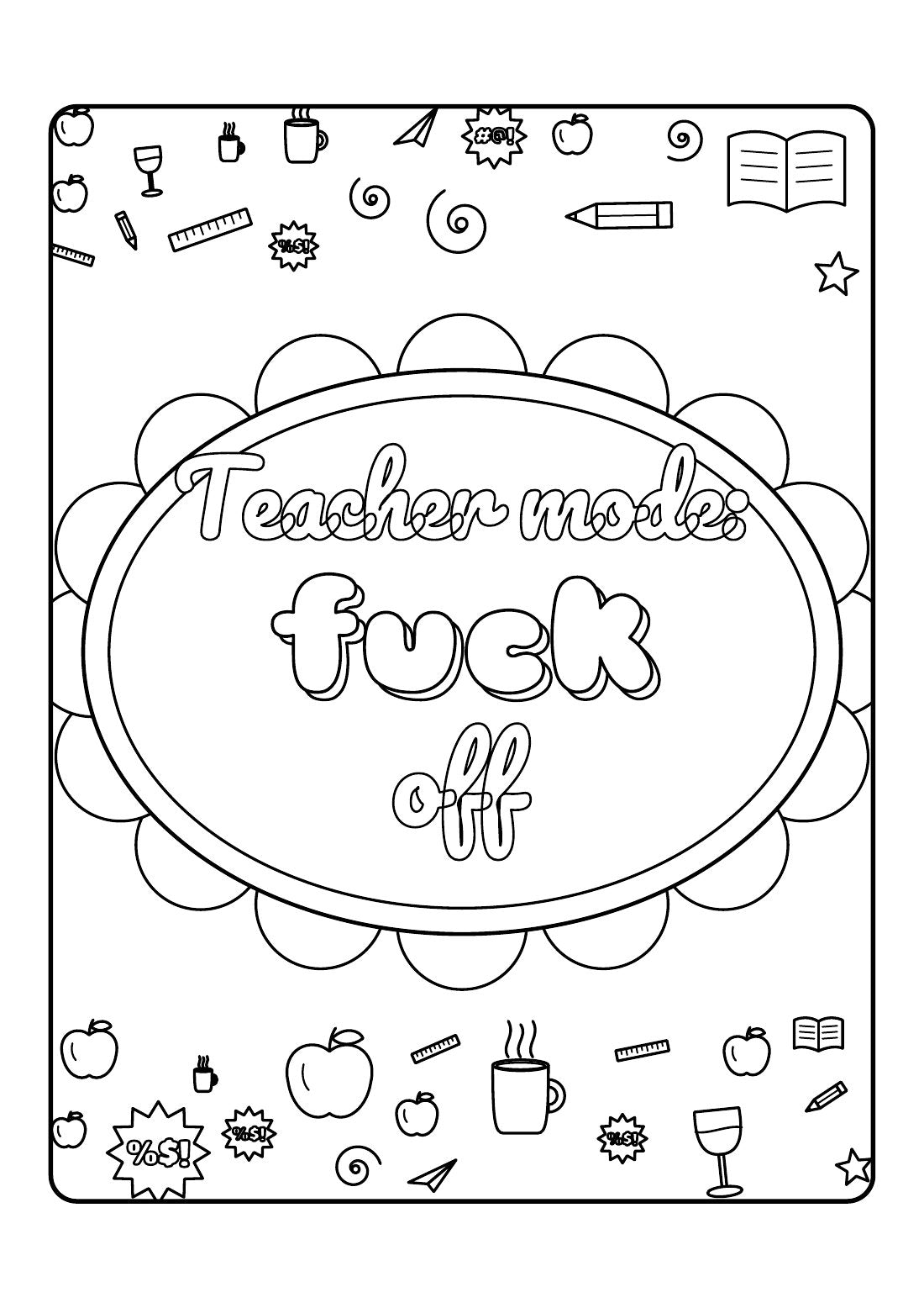 Teacher Mode: F*ck Off – Sweary Printable Colouring Book