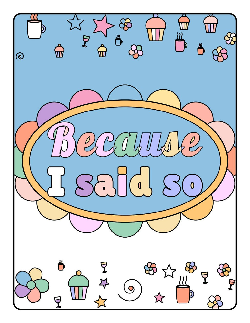 Because I Said So