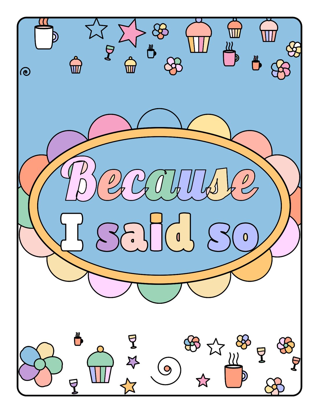 Because I Said So