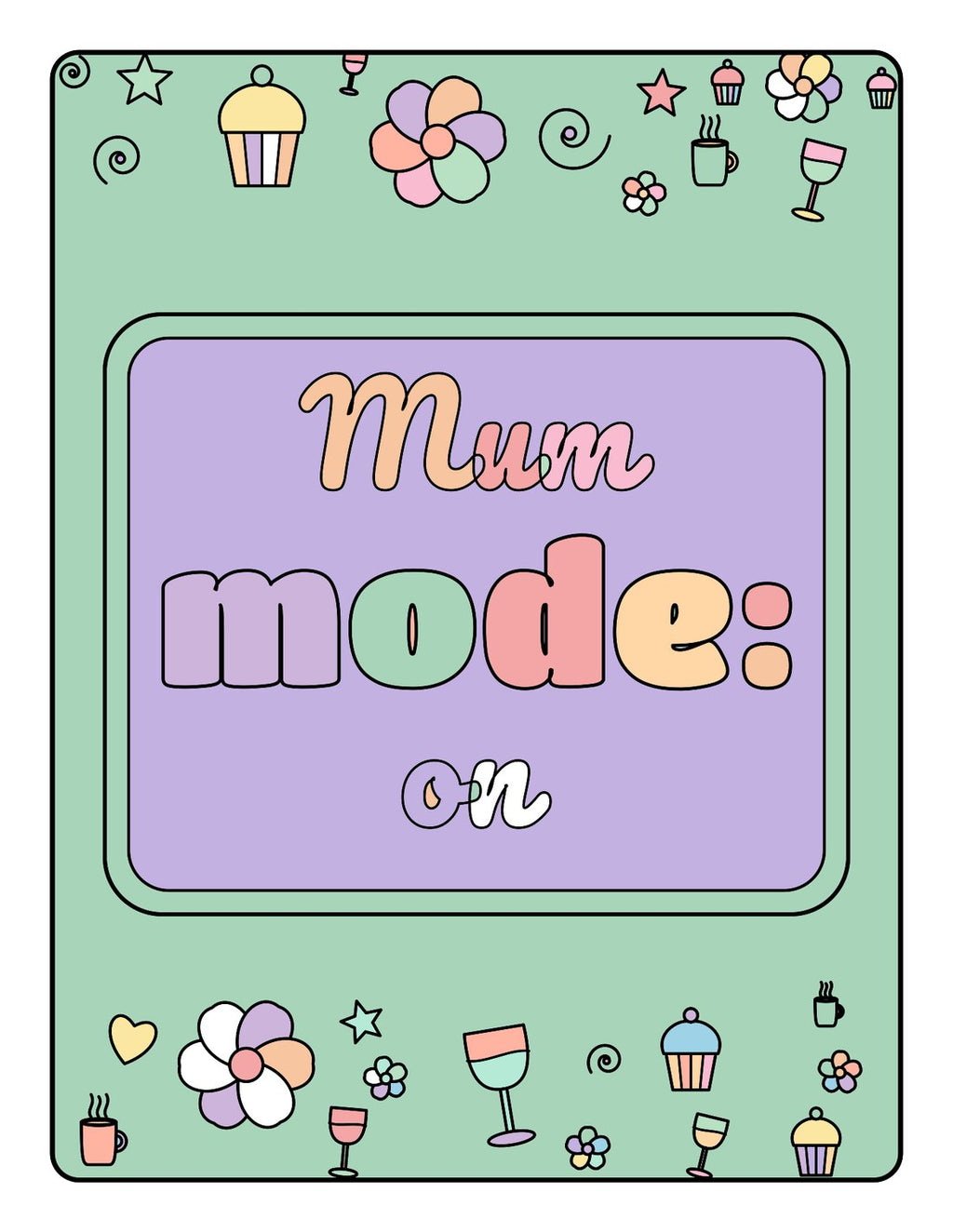 Mum Mode: On