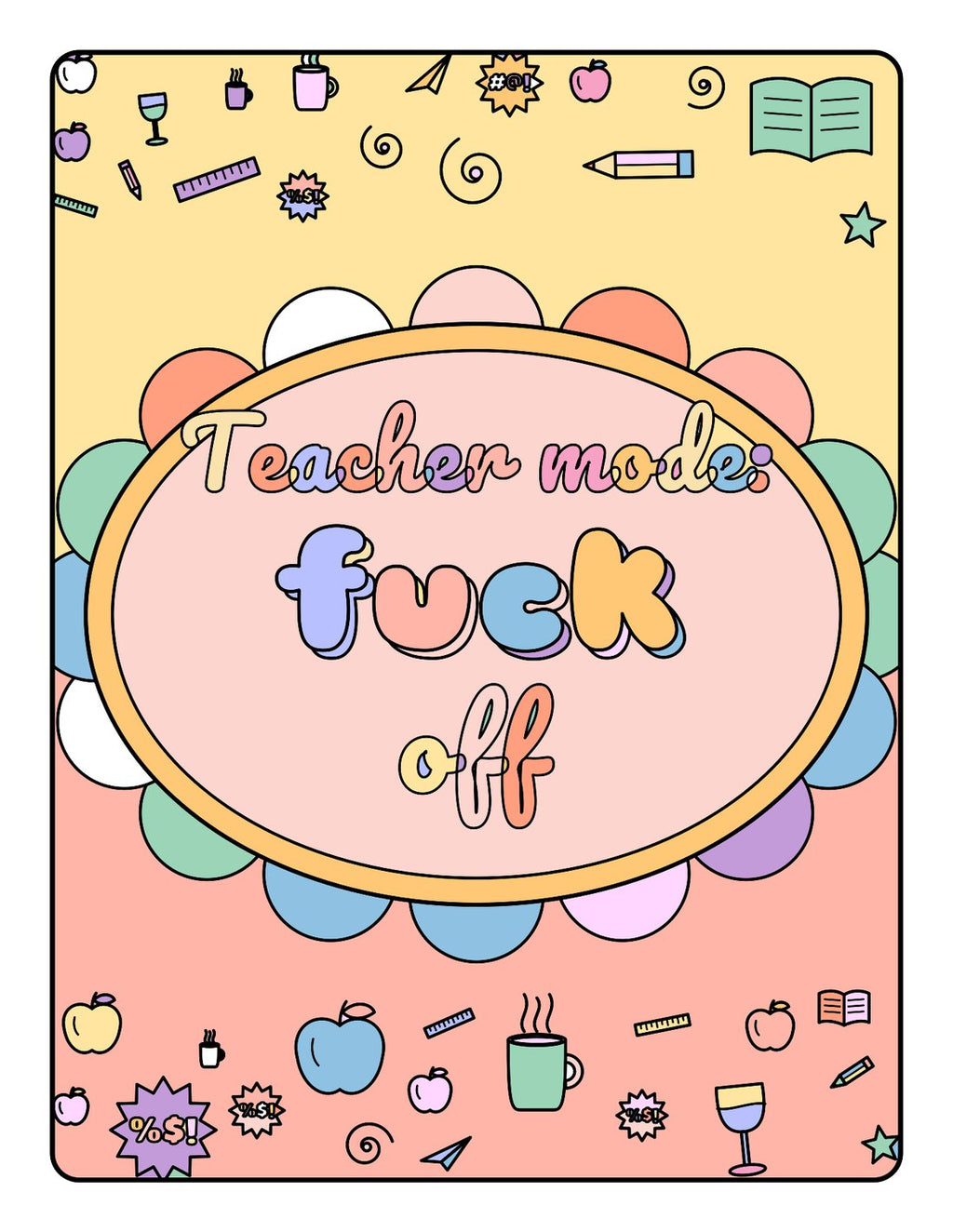 Teacher Mode: F*ck Off – Sweary Printable Colouring Book